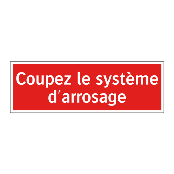 Coupez le système d'arrosage