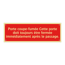 Porte coupe-fumée Cette porte doit toujours être fermée immédiatement après le passage.
