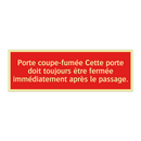 Porte coupe-fumée Cette porte doit toujours être fermée immédiatement après le passage.