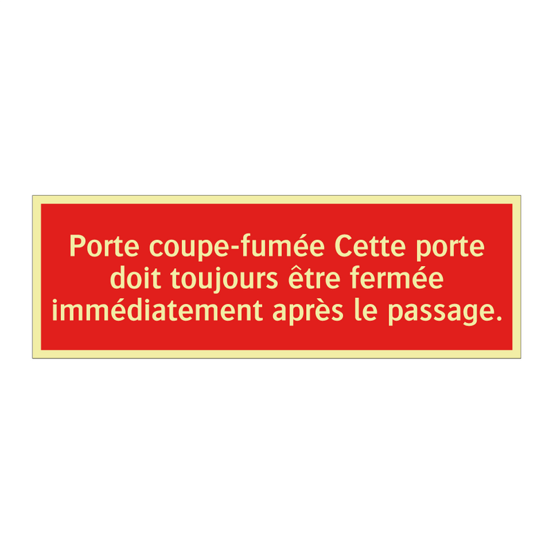 Porte coupe-fumée Cette porte doit toujours être fermée immédiatement après le passage.