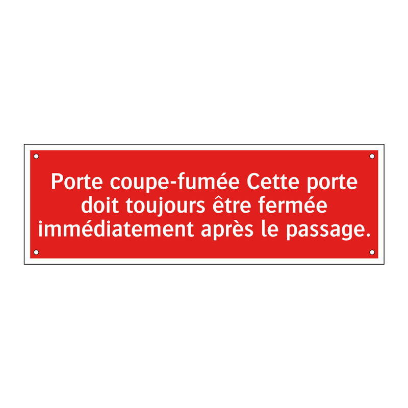 Porte coupe-fumée Cette porte doit toujours être fermée immédiatement après le passage.