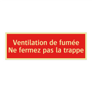 Ventilation de fumée Ne fermez pas la trappe