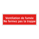 Ventilation de fumée Ne fermez pas la trappe