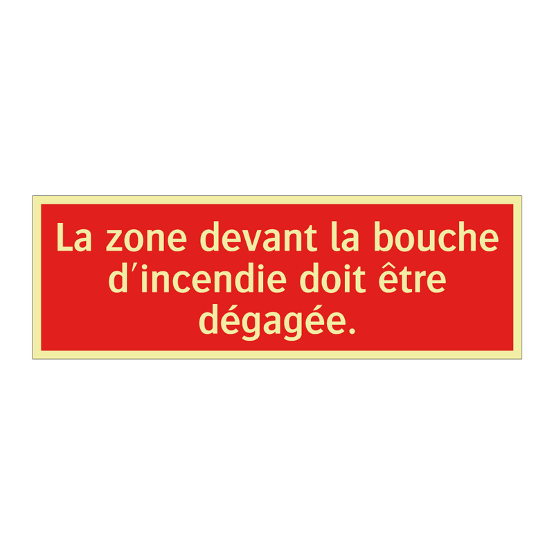 La zone devant la bouche d'incendie doit être dégagée.
