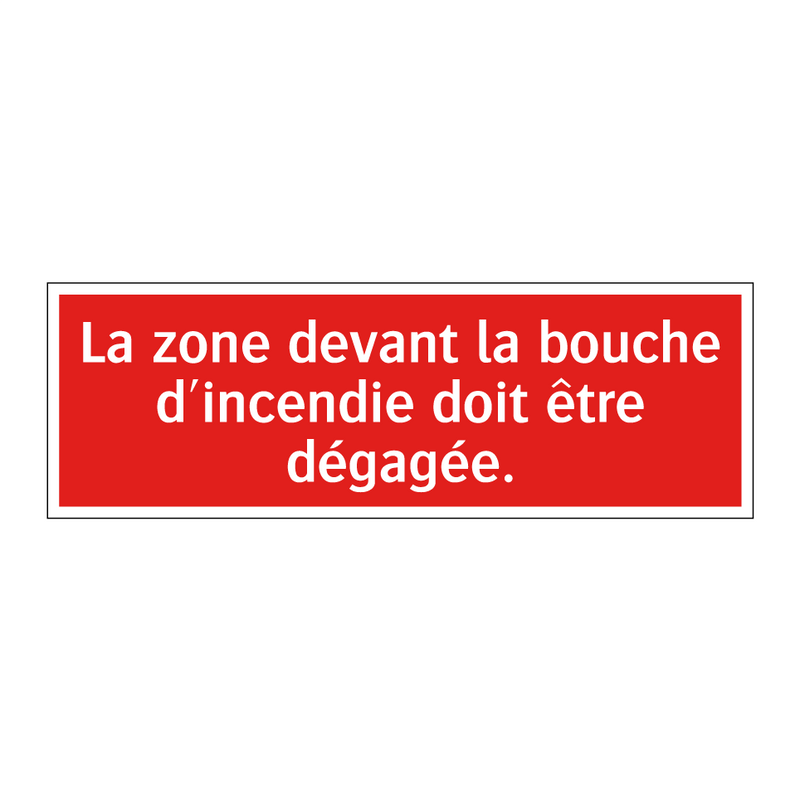 La zone devant la bouche d'incendie doit être dégagée.