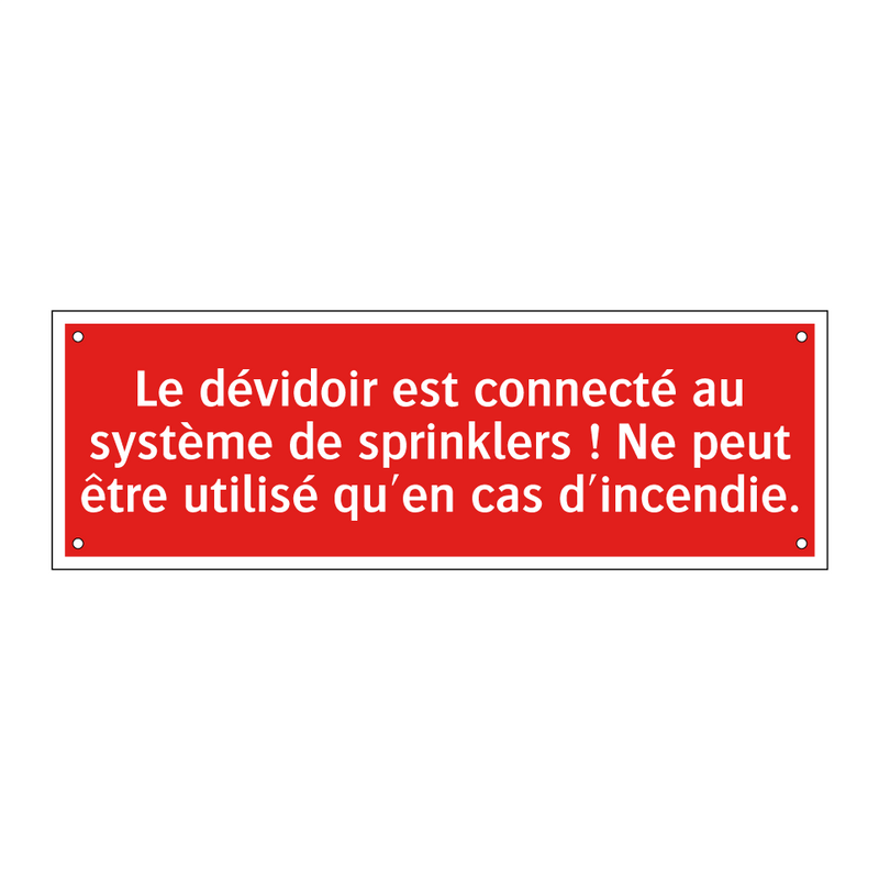 Le dévidoir est connecté au système de sprinklers ! Ne peut être utilisé qu'en cas d'incendie.