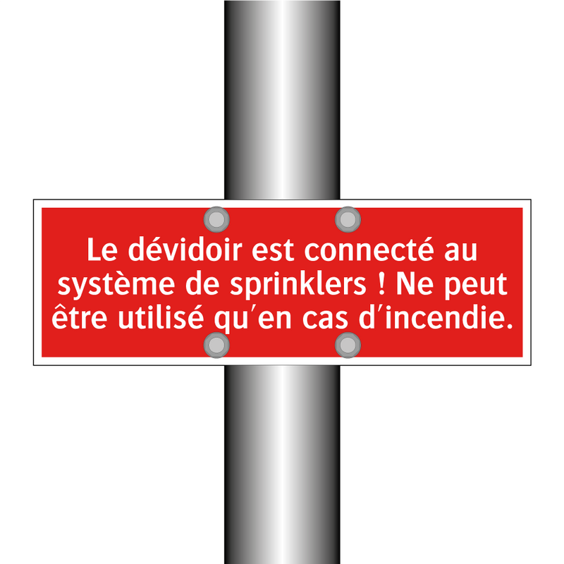 Le dévidoir est connecté au système de sprinklers ! Ne peut être utilisé qu'en cas d'incendie.
