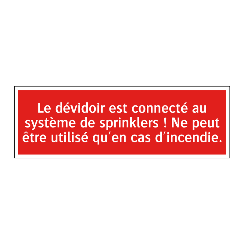 Le dévidoir est connecté au système de sprinklers ! Ne peut être utilisé qu'en cas d'incendie.