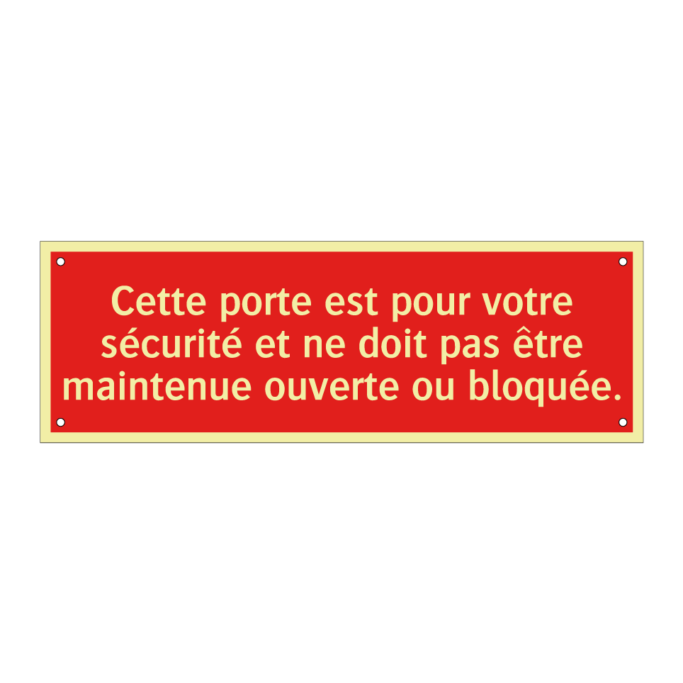 Cette porte est pour votre sécurité et ne doit pas être maintenue ouverte ou bloquée.