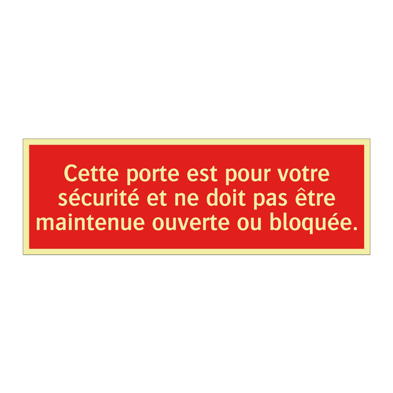 Cette porte est pour votre sécurité et ne doit pas être maintenue ouverte ou bloquée.