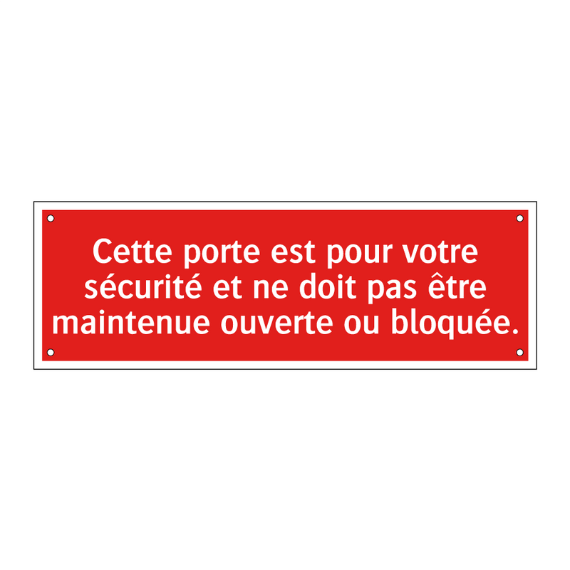 Cette porte est pour votre sécurité et ne doit pas être maintenue ouverte ou bloquée.