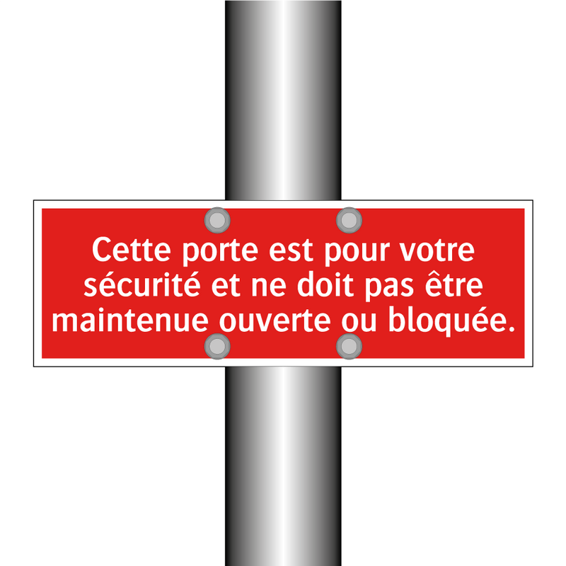 Cette porte est pour votre sécurité et ne doit pas être maintenue ouverte ou bloquée.