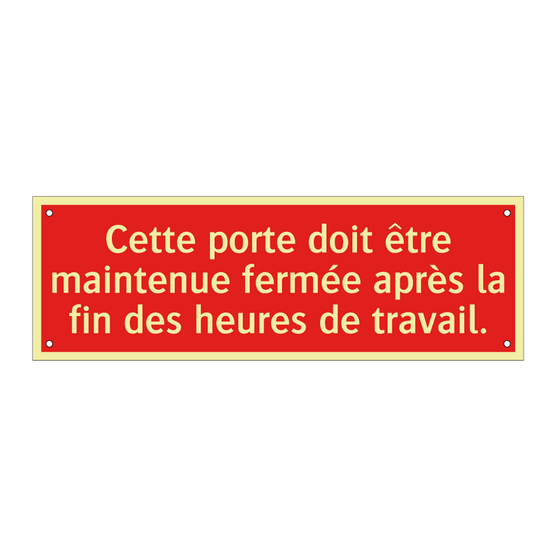 Cette porte doit être maintenue fermée après la fin des heures de travail.