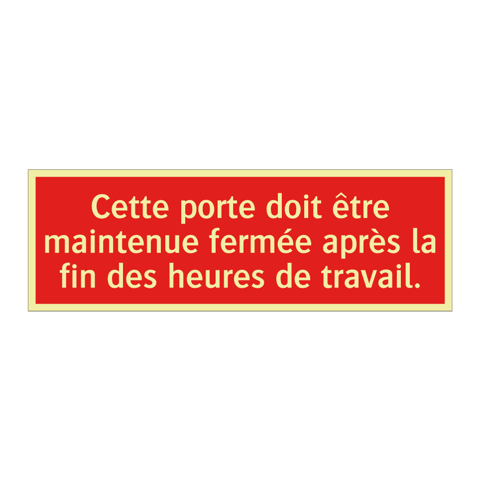Cette porte doit être maintenue fermée après la fin des heures de travail.