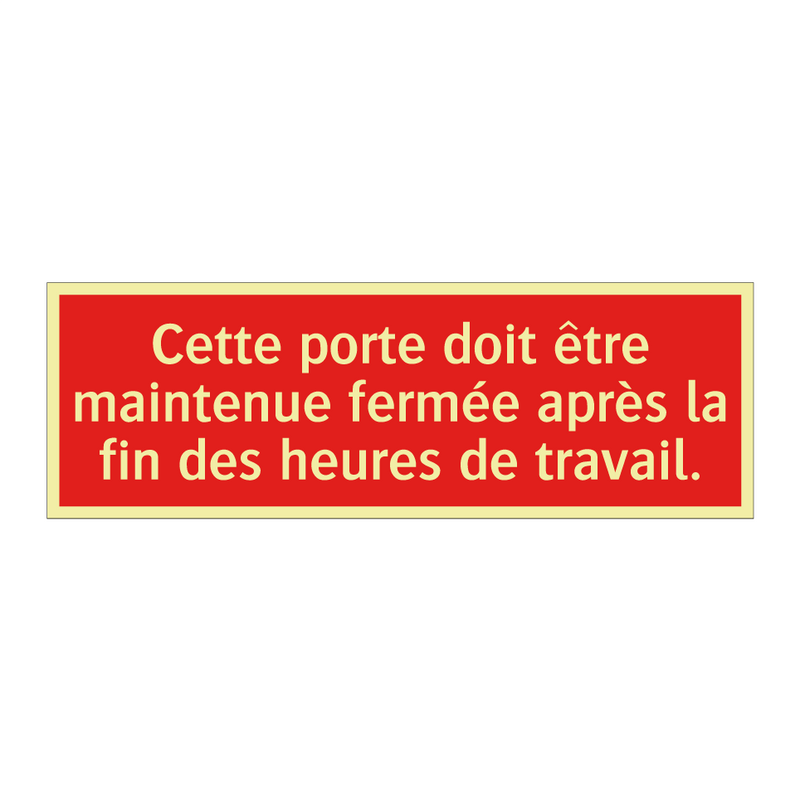 Cette porte doit être maintenue fermée après la fin des heures de travail.