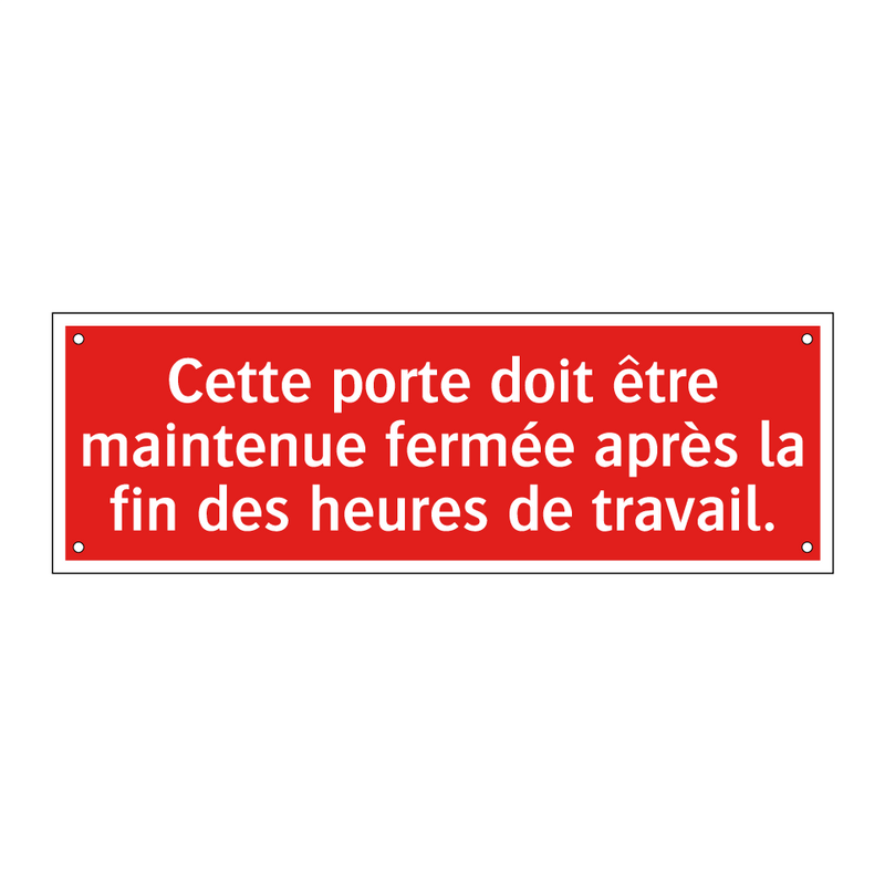 Cette porte doit être maintenue fermée après la fin des heures de travail.