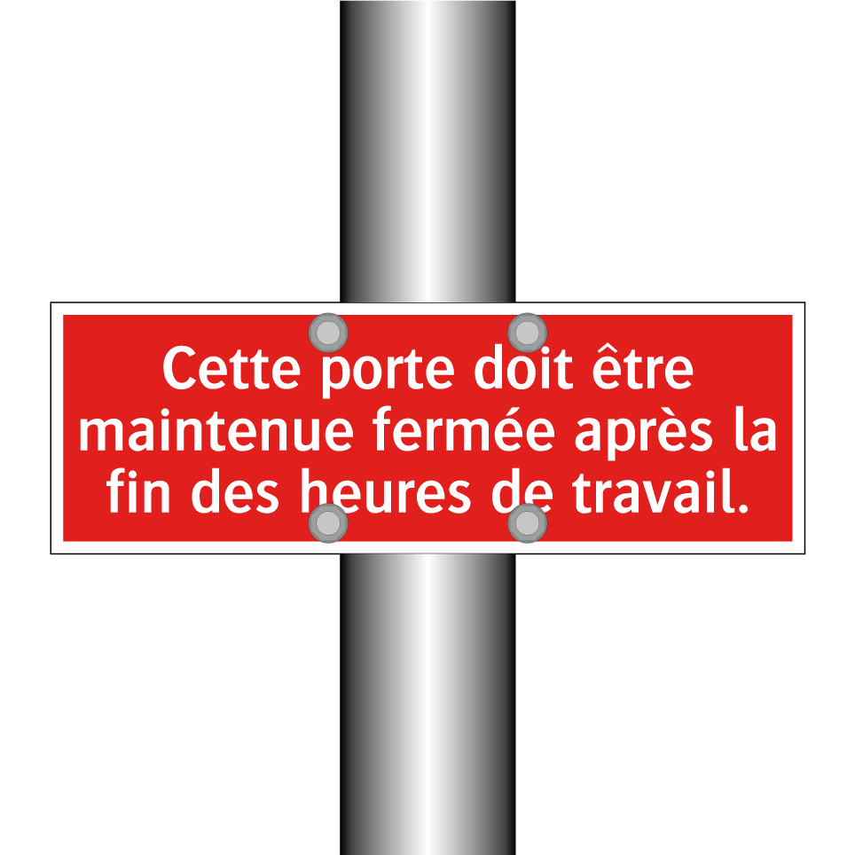 Cette porte doit être maintenue fermée après la fin des heures de travail.