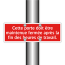 Cette porte doit être maintenue fermée après la fin des heures de travail.