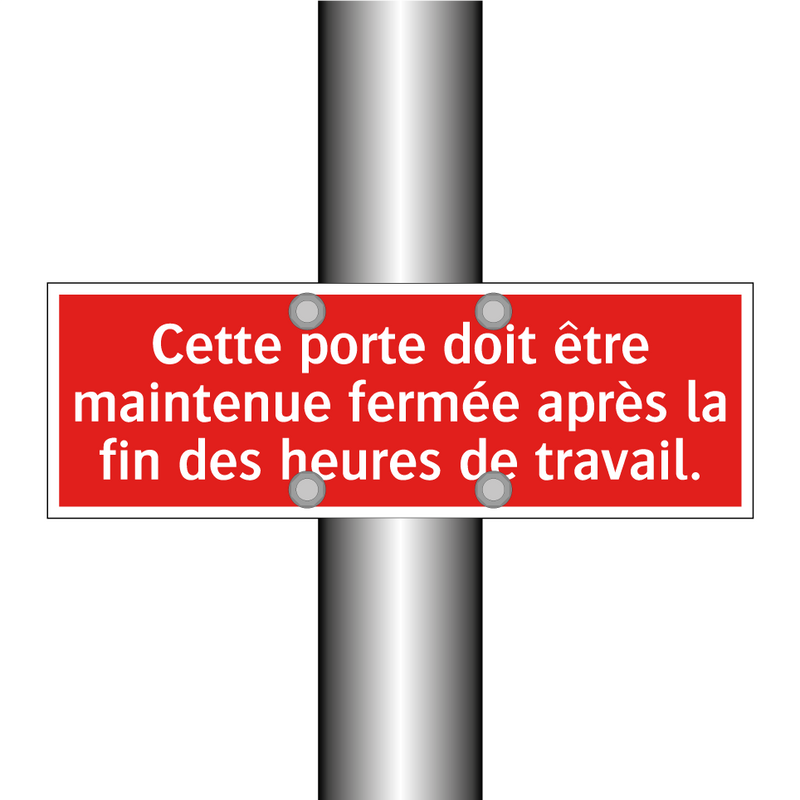 Cette porte doit être maintenue fermée après la fin des heures de travail.