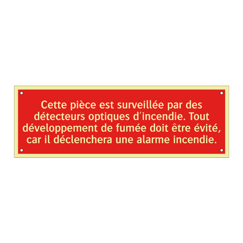 Cette pièce est surveillée par des détecteurs optiques d'incendie. Tout développement de fumée doit être évité, car il déclenchera une alarme incendie.