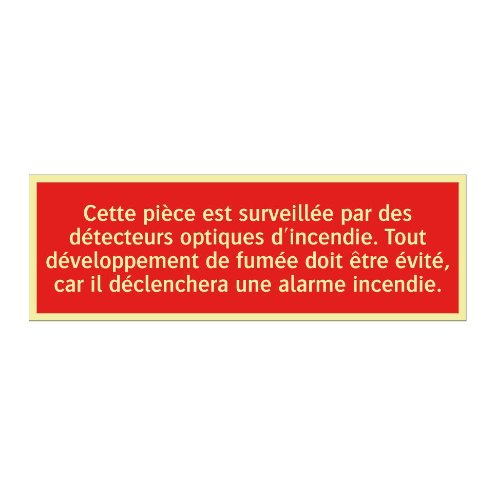 Cette pièce est surveillée par des détecteurs optiques d'incendie. Tout développement de fumée doit être évité, car il déclenchera une alarme incendie.