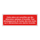 Cette pièce est surveillée par des détecteurs optiques d'incendie. Tout développement de fumée doit être évité, car il déclenchera une alarme incendie.