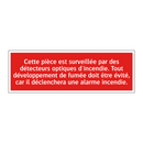 Cette pièce est surveillée par des détecteurs optiques d'incendie. Tout développement de fumée doit être évité, car il déclenchera une alarme incendie.