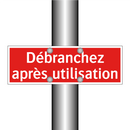 Débranchez après utilisation
