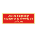 Utilisez d'abord un extincteur au dioxyde de carbone