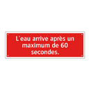 L'eau arrive après un maximum de 60 secondes.