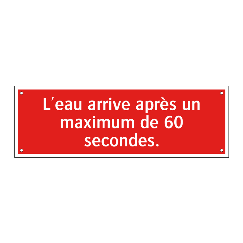 L'eau arrive après un maximum de 60 secondes.