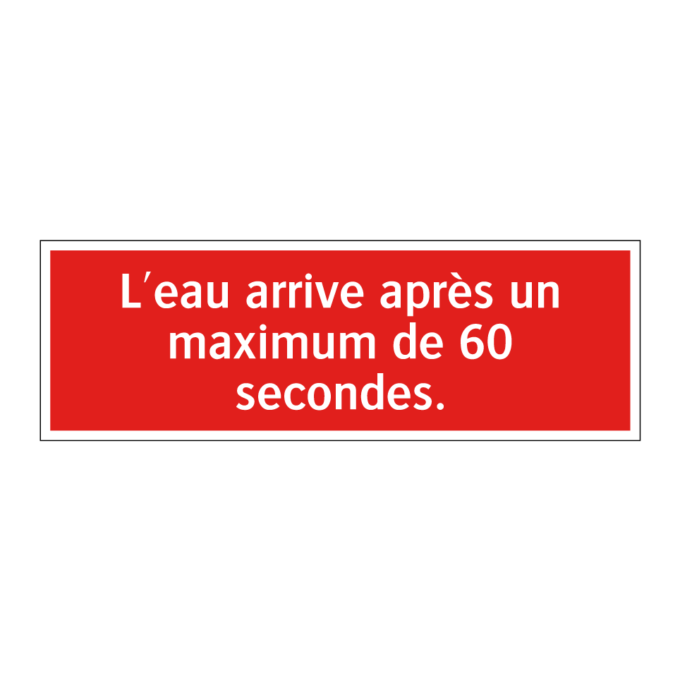 L'eau arrive après un maximum de 60 secondes.