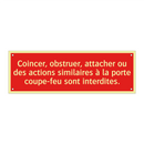 Coincer, obstruer, attacher ou des actions similaires à la porte coupe-feu sont interdites.