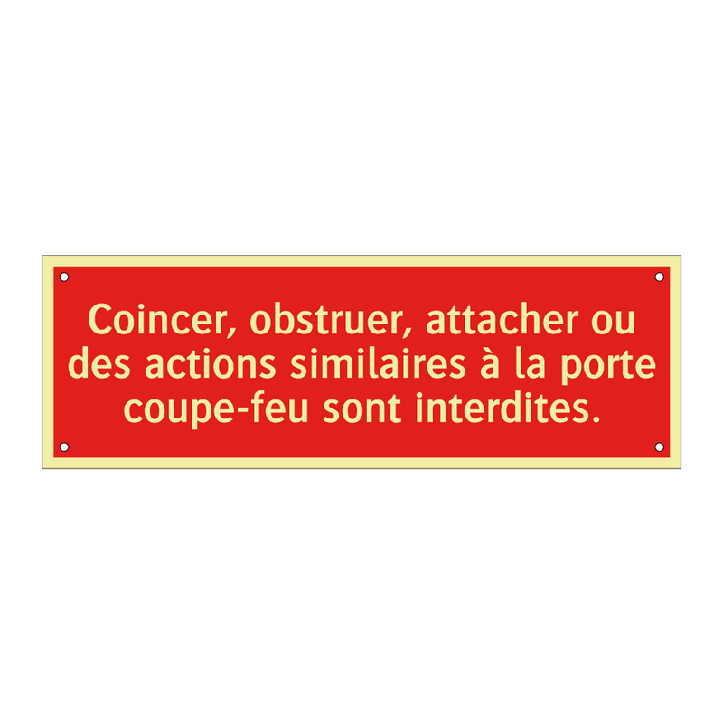 Coincer, obstruer, attacher ou des actions similaires à la porte coupe-feu sont interdites.