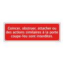 Coincer, obstruer, attacher ou des actions similaires à la porte coupe-feu sont interdites.
