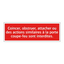 Coincer, obstruer, attacher ou des actions similaires à la porte coupe-feu sont interdites.