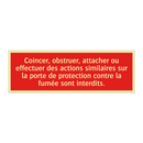 Coincer, obstruer, attacher ou effectuer des actions similaires sur la porte de protection contre la fumée sont interdits.