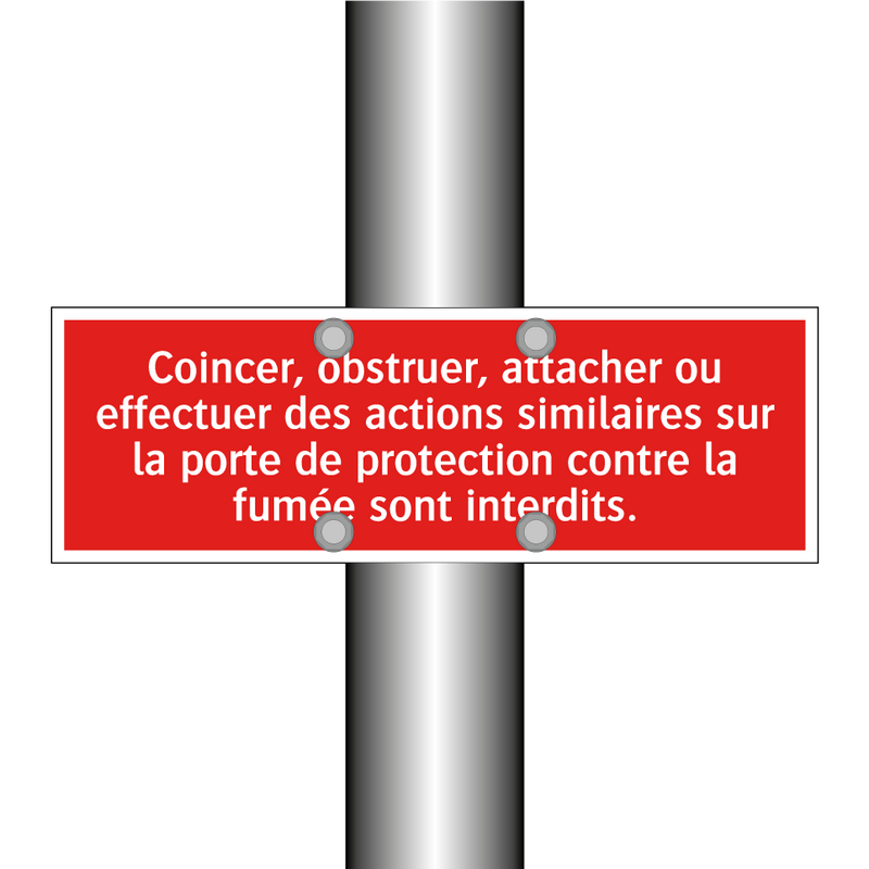 Coincer, obstruer, attacher ou effectuer des actions similaires sur la porte de protection contre la fumée sont interdits.