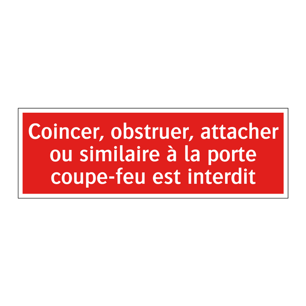 Coincer, obstruer, attacher ou similaire à la porte coupe-feu est interdit