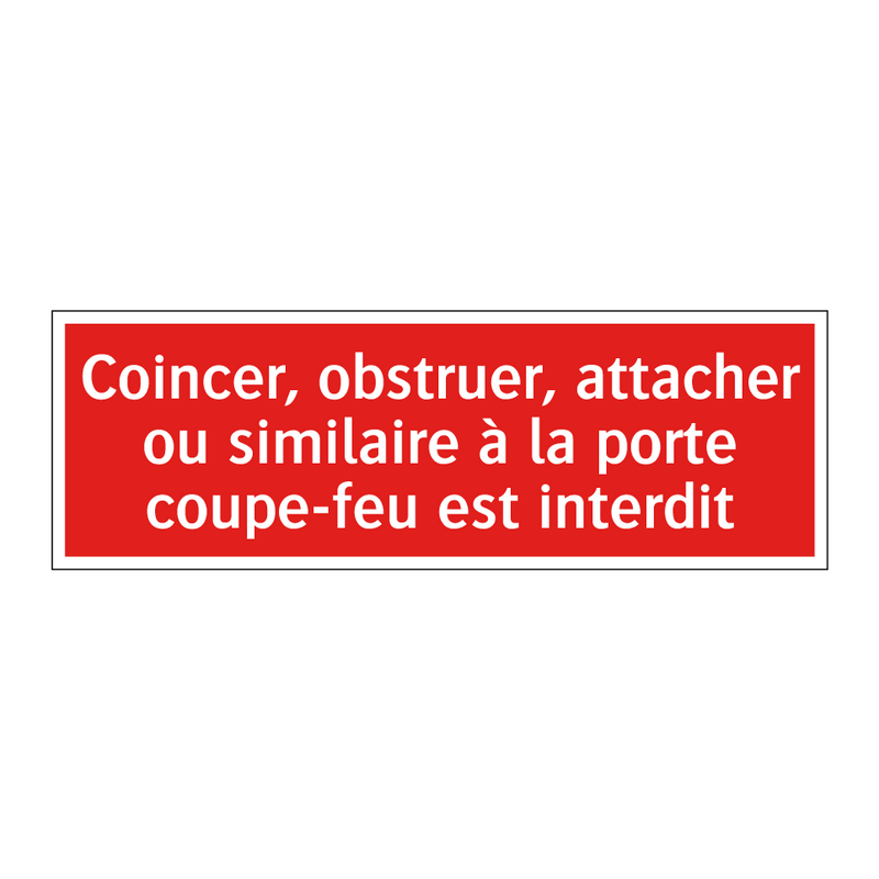 Coincer, obstruer, attacher ou similaire à la porte coupe-feu est interdit