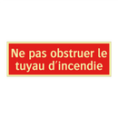 Ne pas obstruer le tuyau d'incendie