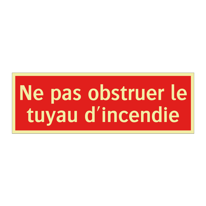 Ne pas obstruer le tuyau d'incendie