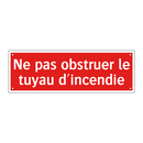 Ne pas obstruer le tuyau d'incendie