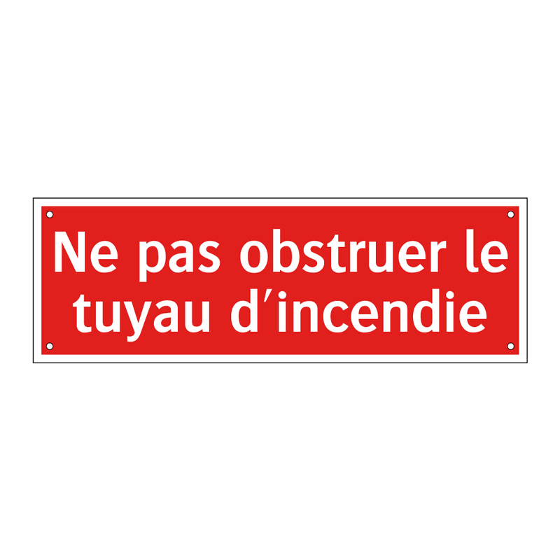 Ne pas obstruer le tuyau d'incendie