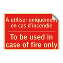 À utiliser uniquement en cas d'incendie /.../ - To be used in case of fire only /.../