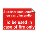 À utiliser uniquement en cas d'incendie /.../ - To be used in case of fire only /.../