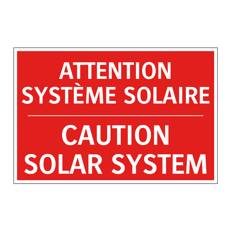 ATTENTION SYSTÈME SOLAIRE - CAUTION SOLAR SYSTEM