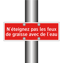 N'éteignez pas les feux de graisse avec de l'eau