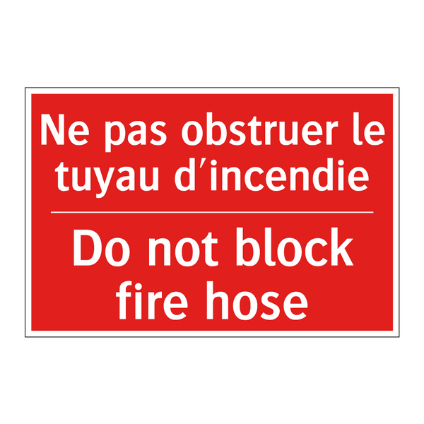 Ne pas obstruer le tuyau d'incendie /.../ - Do not block fire hose