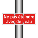 Ne pas éteindre avec de l'eau